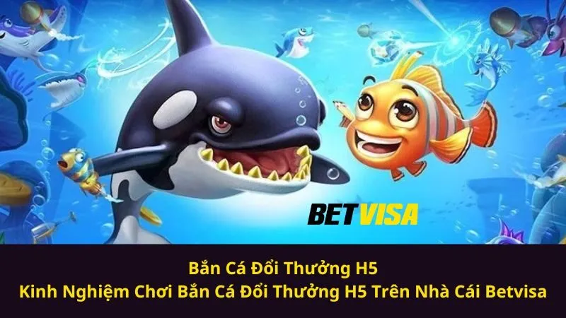 bắn cá đổi thưởng H5